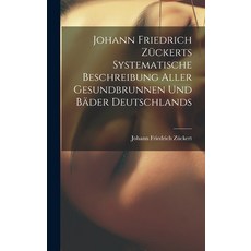 (英文書) Johann Friedrich Zückerts Systematische Beschreibung Aller Gesundbrunnen Und Bäder Deutschlands 精裝版, Legare Street Press, 英文