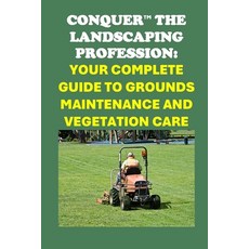 (英文圖書) Conquer the Landscaping Profession: Your Complete Guide to Grounds Maintenance... 平裝版, Independently Published, 英文