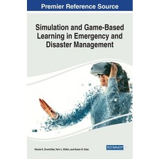 Simulation and Game-Based Learning in Emergency and Disaster Management 精裝版, Information Science Reference, 英文