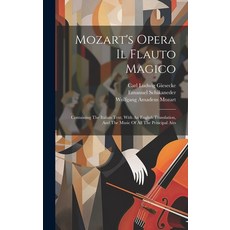 (英文圖書) Mozart's Opera Il Flauto Magico: Containing The Italian Text With An English Translation An... 精裝版, Legare Street Press, 英文