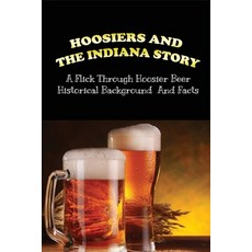 (英文圖書) Hoosiers And the Indiana Story: A Flick Through Hoosier Beer Historical Background And Facts:... 平裝版, Independently Published, 英文