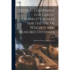 (英文圖書) Testing Equipment for Large-capacity Scales for the Use of Weights and Measures Officials; NB... 平裝版, Hassell Street Press, 英文