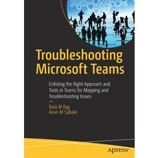 (英文圖書) Troubleshooting Microsoft Teams: Enlisting the Right Approach and Tools in Teams for Mapping ... 平裝版, Apress, 英文