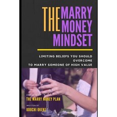 The Marry Money Mindset: Limiting Beliefs You Should Overcome To Marry Someone Of High Value 平裝版, Independently Published, 英文