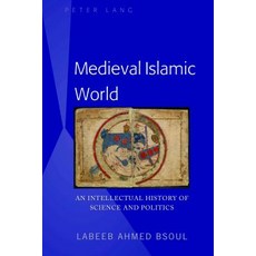 Medieval Islamic World; An Intellectual History of Science and Politics 精裝版, Peter Lang Us, 英文