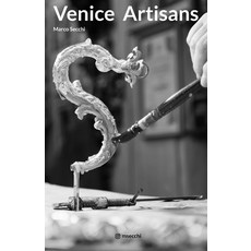 Venice Artisans: The disappearing Artisans and Artists of Venice 平裝版, Independently Published, 英文