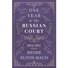 One Year at the Russian Court: 1904-1905 平裝版, White Press, 英文
