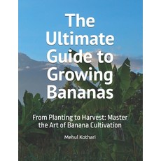 (英文圖書) The Ultimate Guide to Growing Bananas: From Planting to Harvest: Master the Art... 平裝版, Independently Published, 英文
