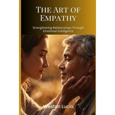 (英文圖書) The Art of Empathy: Strengthening Relationships Through Emotional Intelligence 平裝版, Independently Published, 英文