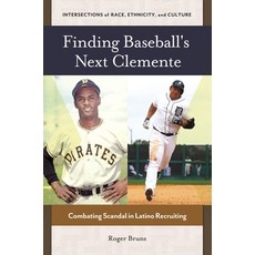 (英文圖書) Finding Baseball's Next Clemente: Combating Scandal in Latino Recruiting 精裝版, Bloomsbury Publishing PLC, 英文