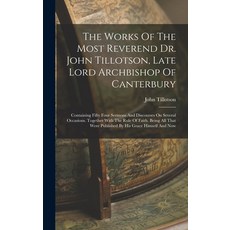 (英文圖書) The Works Of The Most Reverend Dr. John Tillotson Late Lord Archbishop Of Canterbury: Contai... 精裝版, Legare Street Press, 英文