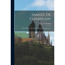 (英文圖書) Samuel De Champlain; a Brief Sketch of the Eminent Navigator and Discoverer 平裝版, Legare Street Press, 英文