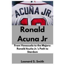 (英文書) Ronald Acuna Jr： From Venezuela to the Majors： Ronald Acuña Jr.'s Path to Stardom 平裝版, 獨立出版, 英文