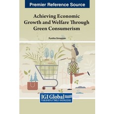 (英文圖書) Achieving Economic Growth and Welfare Through Green Consumerism 精裝版, IGI Global, 英文