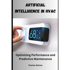 (英文圖書) Artificial Intelligence in HVAC: Optimizing Performance and Predictive Maintenance 平裝版, Independently Published, 英文