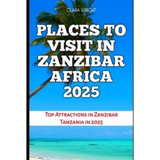 (英文圖書) Places to Visit in Zanzibar Africa 2025: Top Attractions in Zanzibar Tanzania i... 平裝版, Independently Published, 英文