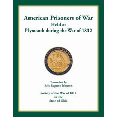 (英文圖書) American Prisoners of War Held at Plymouth During the War of 1812 平裝版, Heritage Books, 英文