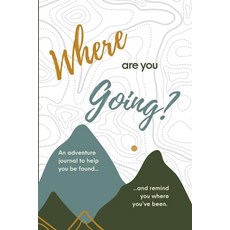 (英文圖書) Where are you Going?: An adventure journal to help you be found and remind you of where you'... 平裝版, Lulu.com, 英文
