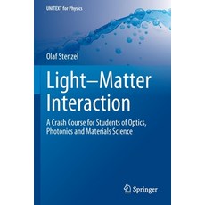 (英文圖書) Light-Matter Interaction: A Crash Course for Students of Optics Photonics and Materials Science 平裝版, Springer, 英文
