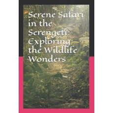 (英文圖書) Serene Safari in the Serengeti: Exploring the Wildlife Wonders 平裝版, Independently Published, 英文