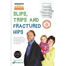 (英文圖書) Slips Trips and Fractured Hips: The ultimate guide to accident prevention and... 平裝版, First Aid for Life, 英文