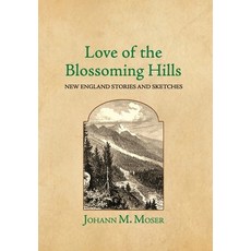 (英文圖書) Love of the Blossoming Hills: New England Stories and Sketches 精裝版, Diamond Ledge Press, 英文