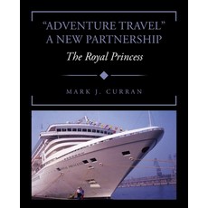 (英文圖書) "Adventure Travel" A New Partnership: The Royal Princess 平裝版, Trafford Publishing, 英文