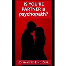 (英文圖書) Is Your Partner A Psychopath: 10 Ways To Find Out 平裝版, Independently Published, 英文