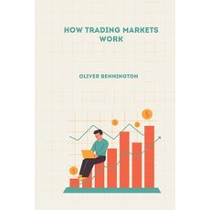 (英文圖書) How Trading Markets Work 平裝版, Independently Published, 英文