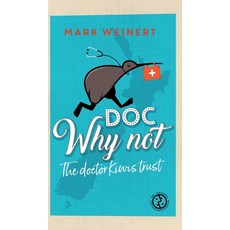 Doc Why Not: The doctor Kiwis trust 精裝版, Tredition Gmbh, 英文