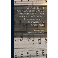 (英文圖書) A Descriptive Catalogue of Gaelic Manuscripts in the Advocates' Library Edinburgh and Elsew... 精裝版, Legare Street Press, 英文