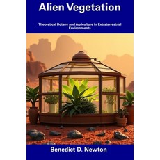 (英文圖書) Alien Vegetation: Theoretical Botany and Agriculture in Extraterrestrial Enviro... 平裝版, Independently Published, 英文