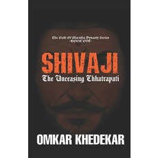SHIVAJI - The Unceasing Chhatrapati 平裝版, Independently Published, 英語