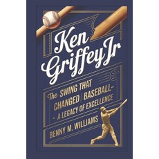 (英文圖書) Ken Griffey Jr: The Swing That Changed Baseball-A Legacy of Excellence 平裝版, Independently Published, 英文