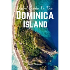 (英文圖書) Discover Dominica: The Ultimate Guide to Caribbean Adventure and Culture 平裝版, Independently Published, 英文