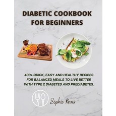 (英文圖書) Diabetic Cookbook for Beginners: 400] Quick Easy and Healthy Recipes for Balanced Meals to L... 精裝版, Sophie Kruis, 英文