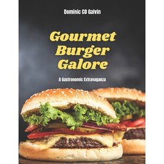 (英文圖書) Gourmet Burger Galore: A Gastronomic Extravaganza 平裝版, Independently Published, 英文