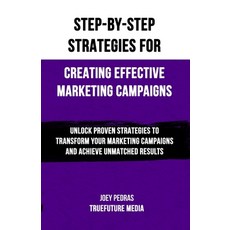 (英文圖書) Step-by-Step Strategies for Creating Effective Marketing Campaigns 平裝版, Independently Published, 英文