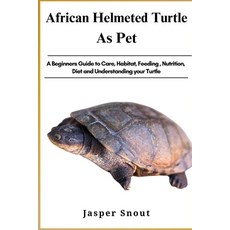 (英文圖書) African Helmeted Tortoise: A Beginners Guide to Care Habitat Feeding Nutriti... 平裝版, Independently Published, 英文