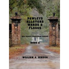 (英文圖書) Pawleys Allstons Wards & Flaggs Book 2: All Saints Waccamaw Parish 精裝版, Hinson Interprise, 英文