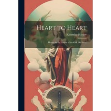 (英文圖書) Heart to Heart: Hymns by the Author of the Old Old Story 平裝版, Legare Street Press, 英文