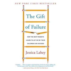 The Gift of Failure: How the Best Parents Learn to Let Go So Their Children Can Succeed, Harper Paperbacks