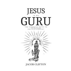 (英文圖書) Jesus is My Guru: The Gnostic Path to Spiritual Enlightenment 平裝版, Independently Published, 英文