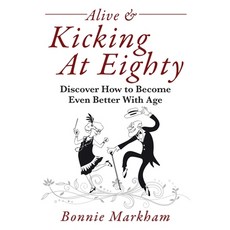 (英文圖書) Alive & Kicking At Eighty: Discover How to Become Even Better With Age 平裝版, Outskirts Press, 英文