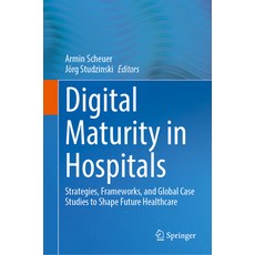 (英文圖書) Digital Maturity in Hospitals: Strategies Frameworks and Global Case Studies... 精裝版, Springer, 英文