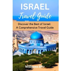 (英文圖書) Israel Travel Guide: Discover the Best of Israel: A Comprehensive Travel Guide 平裝版, Independently Published, 英文