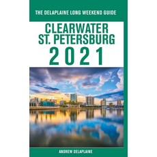 Clearwater / St. Petersburg - The Delaplaine 2021 Long Weekend Guide 平裝版, Gramercy Park Press, 英文