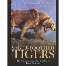 (英文圖書) Saber-Toothed Tigers: The History and Legacy of the Most Famous Extinct Cat Species 平裝版, Independently Published, 英文