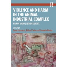 (英文圖書) Violence and Harm in the Animal Industrial Complex: Human-Animal Entanglements 平裝版, Routledge, 英文