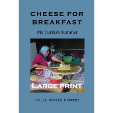 Cheese for Breakfast: My Turkish Summer LARGE PRINT 平裝版, Winuply Press, 英文